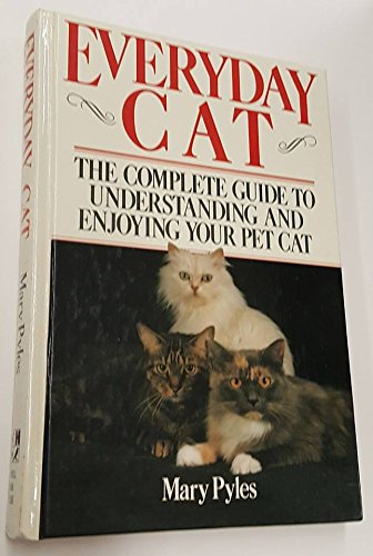Everyday Cat (the Complete Guide to Understanding and Enjoyi