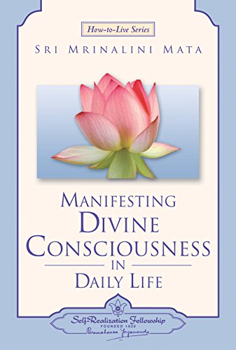 Manifesting Divine Consciousness in Daily Life (Self-Realization Fellowship)