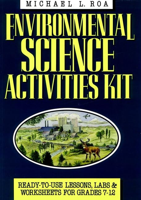 Environmental Science Activities Kit/Ready-to-Use Lessons, Labs & Worksheets for Grades 7-12