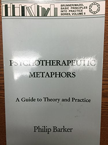 Psychotherapeutic Metaphors: A Guide To Theory And Practice