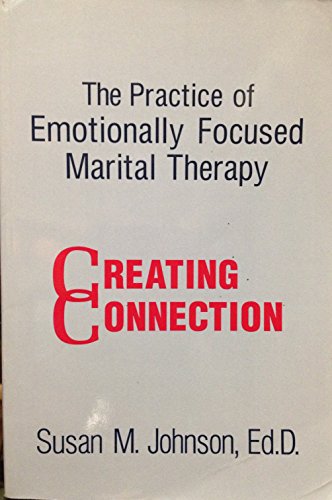 The Practice Of Emotionally Focused Marital Therapy