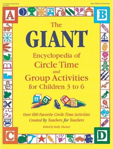 The Giant Encyclopedia of Circle Time and Group Activities for Children 2 to 6