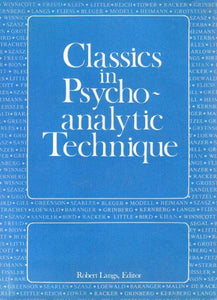 Classics in Psychoanalytic Technique 