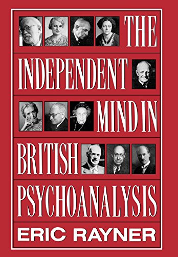 The Independent Mind In British Psychoanalysis