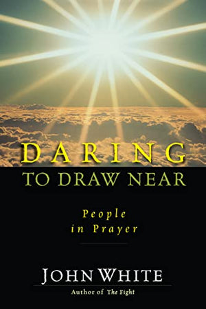 Daring to Draw Near - People in Prayer