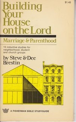 Building Your House to the Lord: Marriage and Parenthood; 15 Studies on Marriage and Parenthood (Fisherman Bible Study Guide)