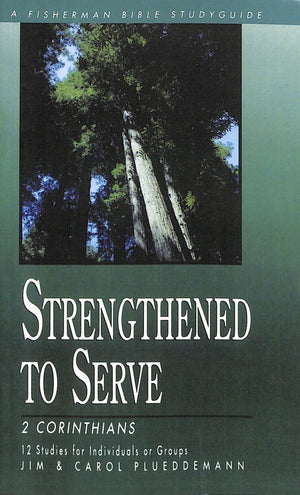 2 Corinthians: Strengthened to Serve