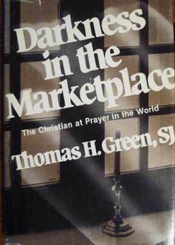 Darkness in the Marketplace: the Christian at prayer in the world