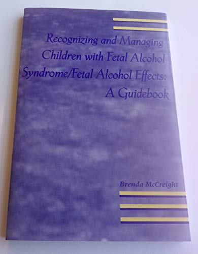 Recognizing and Managing Children with Fetal Alcohol Syndrome/Fetal Alcohol Free