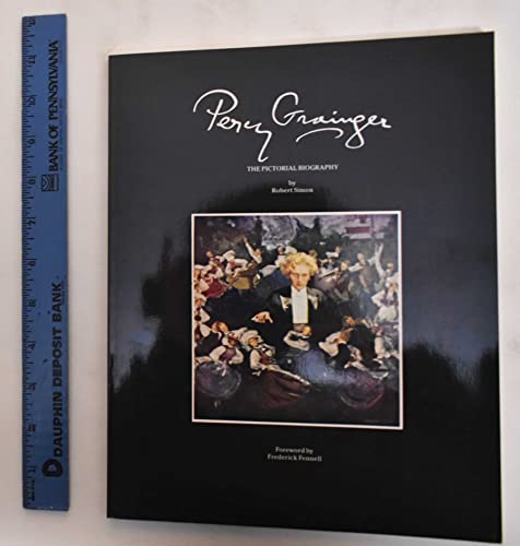 Percy Grainger: The Pictorial Biography