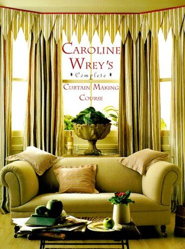 Caroline Wrey's Complete Curtain Making Course