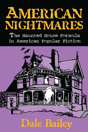 American Nightmares-the Haunted House Formula in American Popular Fiction