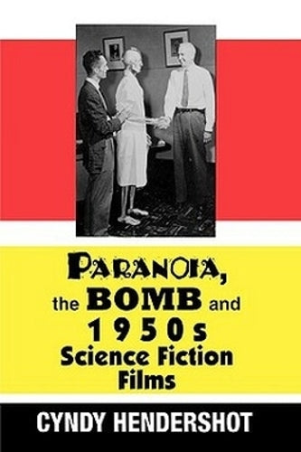 Paranoia the Bomb and 1950s Science Fiction Films