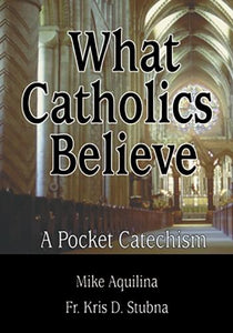 What Catholics Believe 