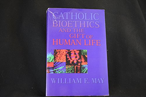 Catholic Bioethics and the Gift of Human Life