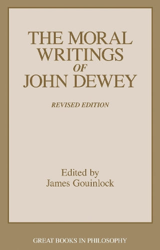 The Moral Writings of John Dewey