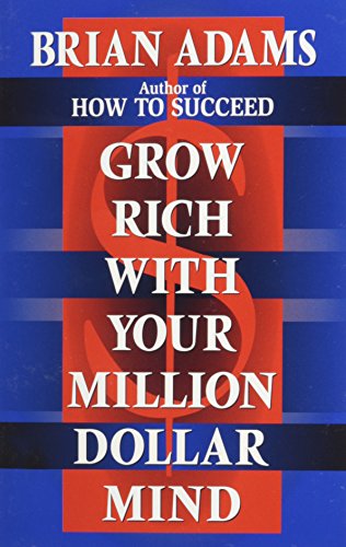 Grow Rich with Your Million Dollar Mind