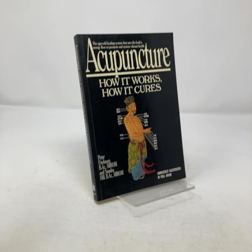 Acupuncture: How It Works, How It Cures
