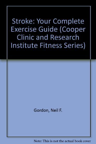 Stroke: Your Complete Exercise Guide (Cooper Clinic and Research Institute Fitness Series)