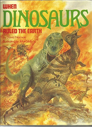 When Dinosaurs Ruled the Earth