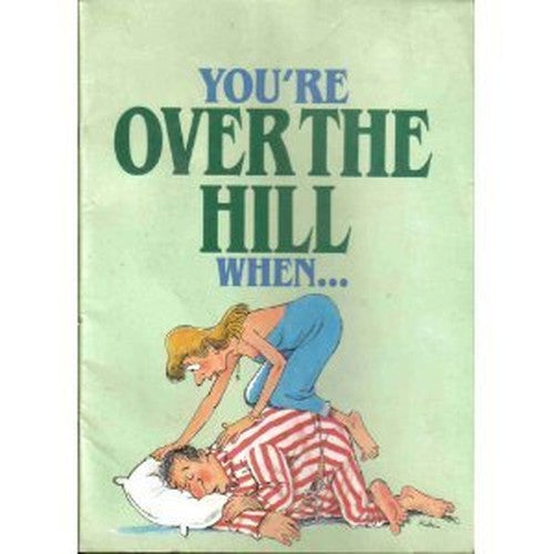 You're Over Hill When
