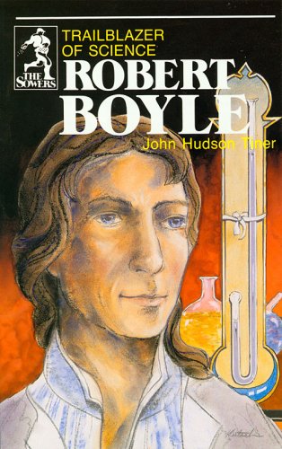 Robert Boyle, Trailblazer of Science