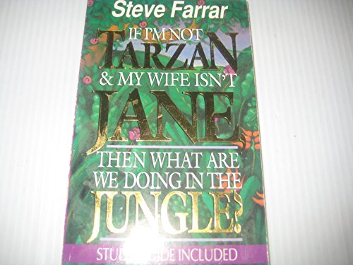 If I'm Not Tarzan and My Wife Isn't Jane, Then What Are We Doing in the Jungle