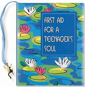 First Aid for a Teenager's Soul