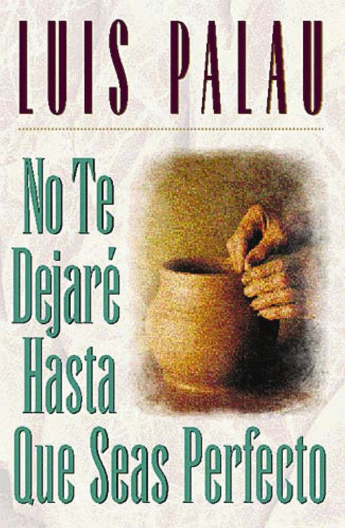 No te dejare hasta que seas perfecto