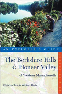 Explorer's Guide The Berkshire Hills and Pioneer Valley of Western Massachusetts 