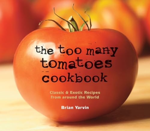 The Too Many Tomatoes Cookbook