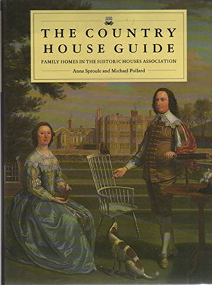 Country House Guide: Family Homes in the Historic Houses Association