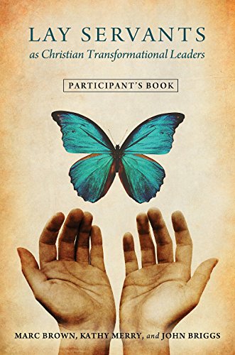 Lay Servants as Christian Transformational Leaders Participant's Book
