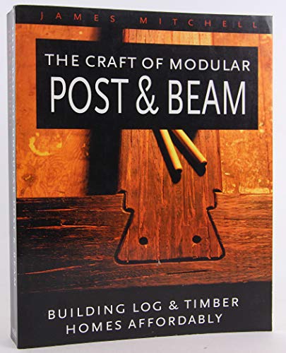 The Craft of Modular Post and Beam