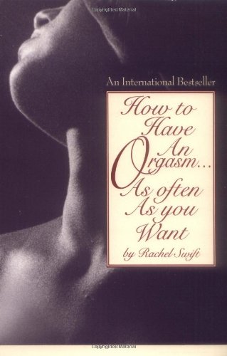 How to Have an Orgasm...as Often as You Want