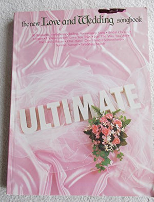 The Ultimate Love and Wedding Songbook