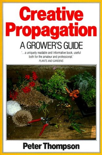 Creative Propagation: a Grower's Guide