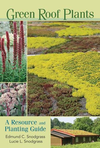 Green Roof Plants: a Resource and Planting Guide