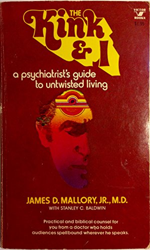 The Kink and I: A Psychiatrist's Guide to Untwisted Living (An Input Book)