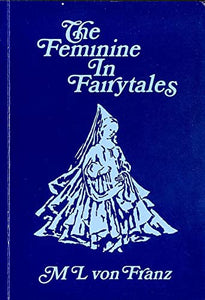 Problems of the Feminine in Fairy Tales 