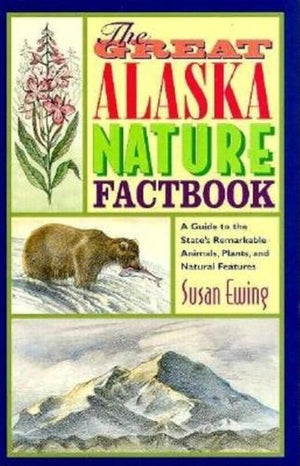 The Great Alaska Nature Factbook