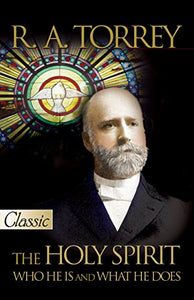 The Holy Spirit, The: Who He Is and What He Does 