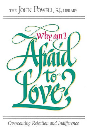 Why Am I Afraid to Love?