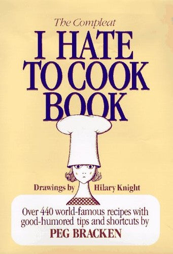 The Complete I Hate to Cook Book