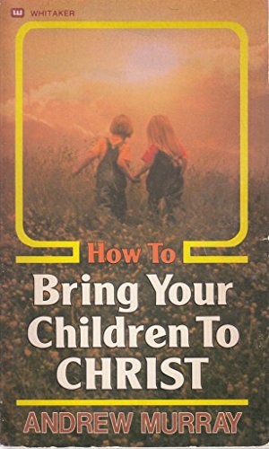 How to Bring Your Child to Christ