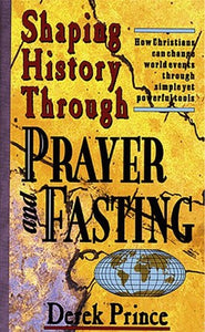 Shaping History Through Prayer and Fasting 