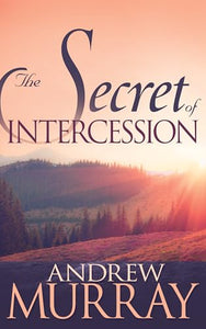 The Secret of Intercession 