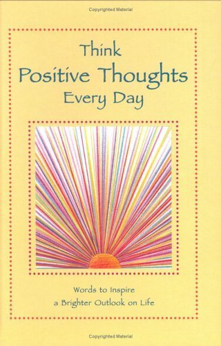 Think Positive Thoughts Every Day