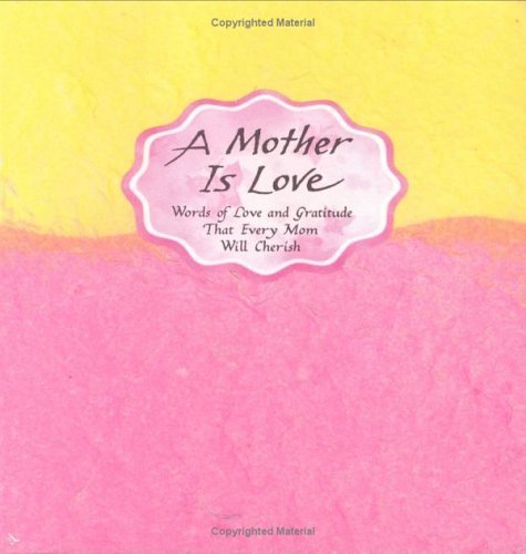A Mother Is Love
