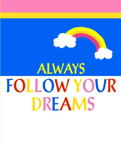 Always Follow Your Dreams